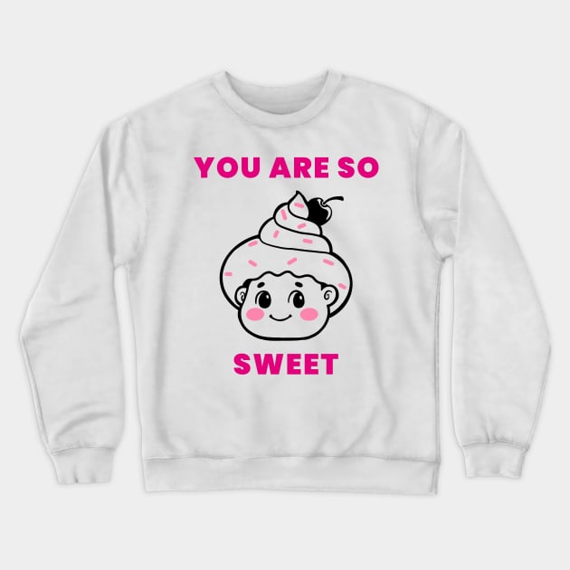 You are so sweet - Pink Crewneck Sweatshirt by Potato_pinkie_pie